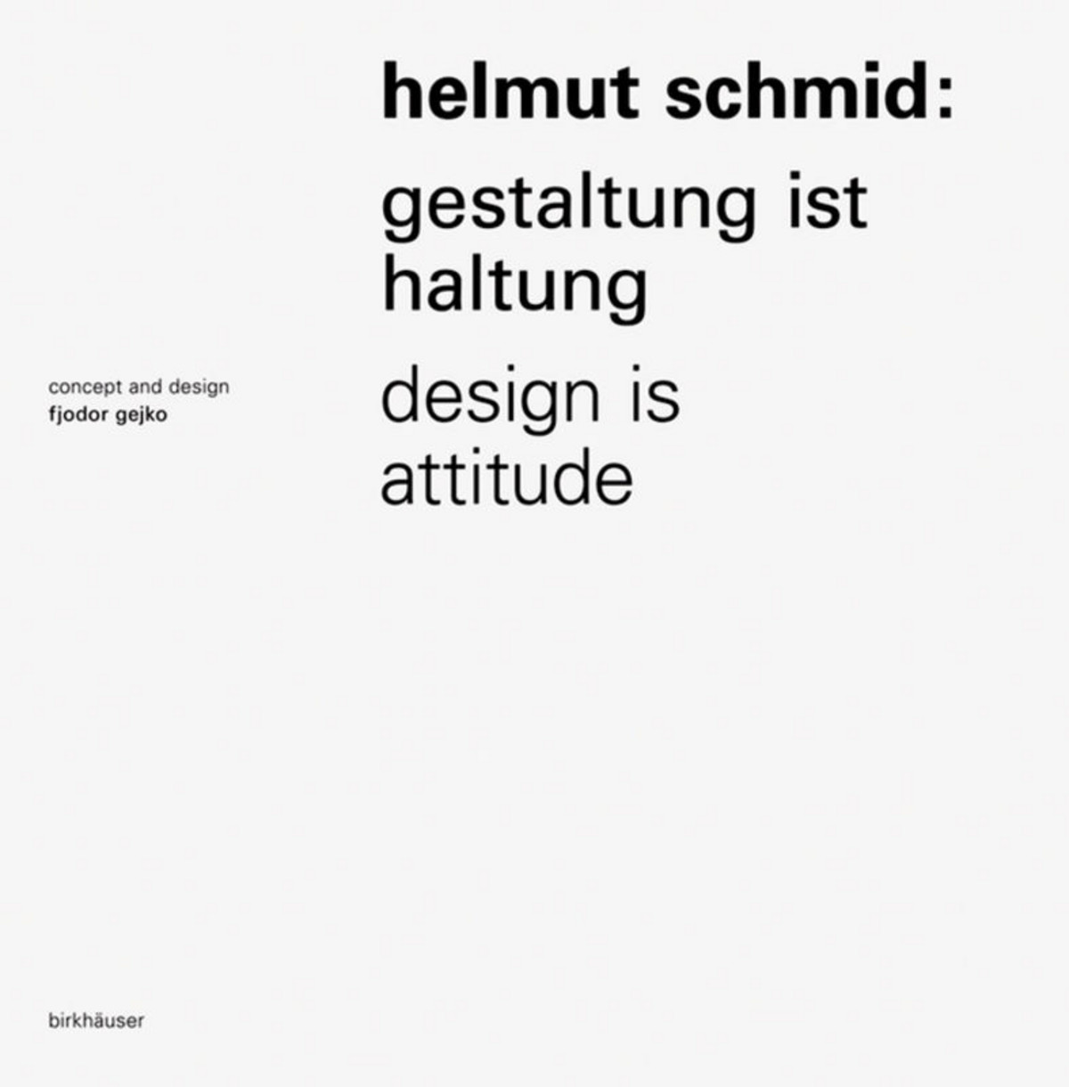 アート・デザイン・音楽 Helmut Schmid: Gestaltung ist Haltung Helmut Schmid – Gestaltung ist Haltung / Design Is Attitude