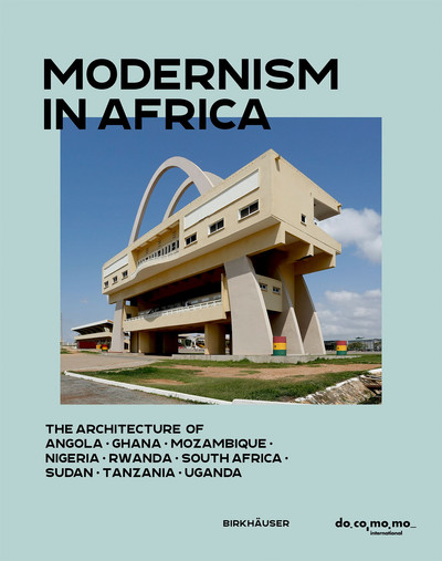 African Modernism アフリカの近代建築 African Modernism: The Architecture of Independence. Ghana